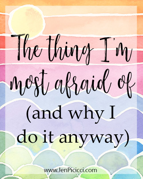 How to Face Your Fears (And the Thing I'm Most Afraid of) - Jen Picicci