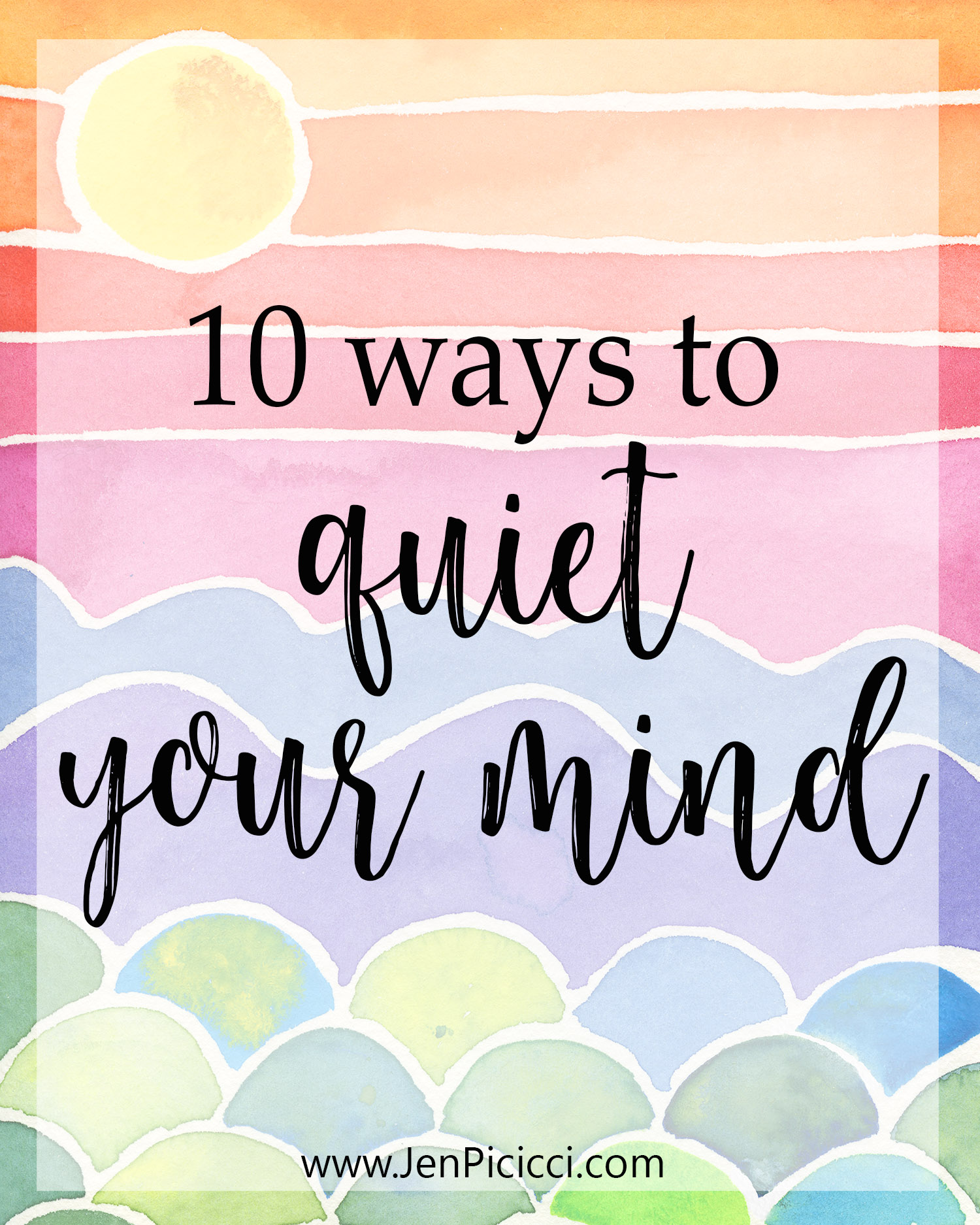 10 Ways To Quiet Your Mind (So You Can Live A Peaceful Life) - Jen Picicci